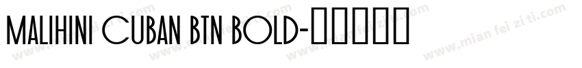 Malihini Cuban BTN Bold字体转换